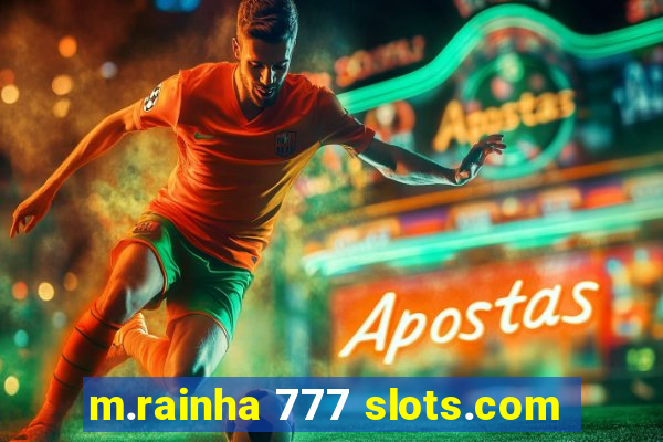 m.rainha 777 slots.com